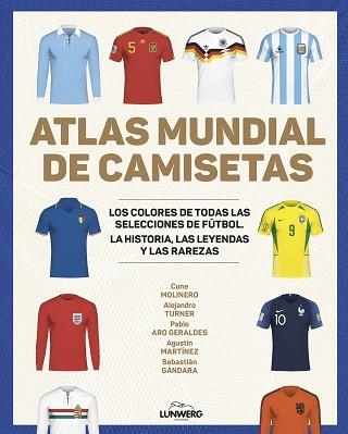 ATLAS MUNDIAL DE CAMISETAS | 9788418820977 | MOLINERO, CUNE/TURNER, ALEJANDRO/ARO GERALDES, PABLO/MARTÍNEZ, AGUSTÍN/GÁNDARA, SEBASTIÁN | Llibreria Aqualata | Comprar llibres en català i castellà online | Comprar llibres Igualada