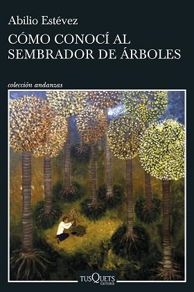 CÓMO CONOCÍ AL SEMBRADOR DE ÁRBOLES | 9788411071918 | ESTÉVEZ, ABILIO | Llibreria Aqualata | Comprar llibres en català i castellà online | Comprar llibres Igualada