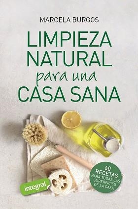 LIMPIEZA NATURAL PARA UNA CASA SANA | 9788491182375 | BURGOS RODRÍGUEZ, MARCELA | Llibreria Aqualata | Comprar llibres en català i castellà online | Comprar llibres Igualada