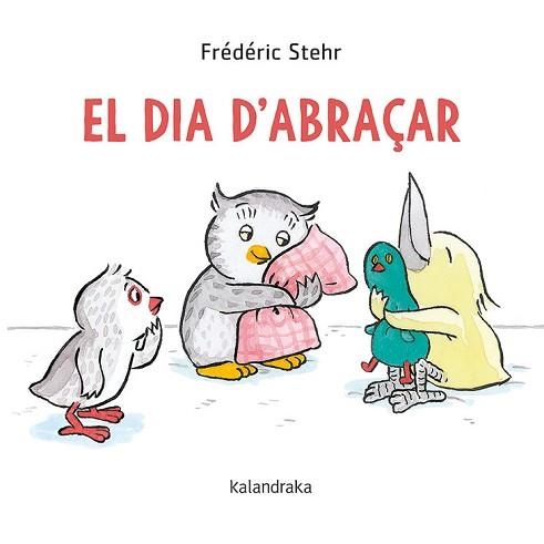 DIA D'ABRAÇAR, EL | 9788418558061 | STEHR, FRÉDÉRICK | Llibreria Aqualata | Comprar llibres en català i castellà online | Comprar llibres Igualada