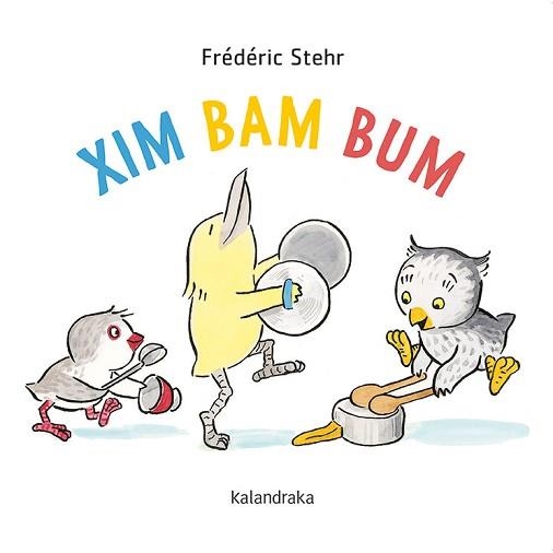 XIM BAM BUM | 9788418558078 | STEHR, FRÉDÉRICK | Llibreria Aqualata | Comprar llibres en català i castellà online | Comprar llibres Igualada