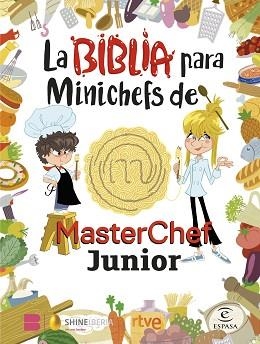 BIBLIA PARA MINICHEFS DE MASTERCHEF JUNIOR, LA | 9788467066104 | SHINE/RTVE | Llibreria Aqualata | Comprar llibres en català i castellà online | Comprar llibres Igualada