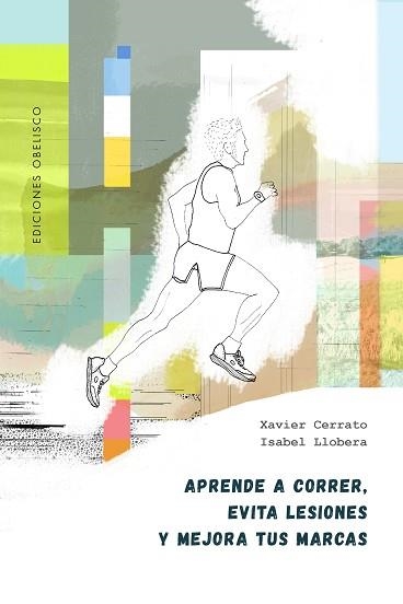 APRENDE A CORRER, EVITA LESIONES Y MEJORA TUS MARCAS | 9788491119319 | CERRATO, XAVIER / LLOBERA, ISABEL | Llibreria Aqualata | Comprar llibres en català i castellà online | Comprar llibres Igualada