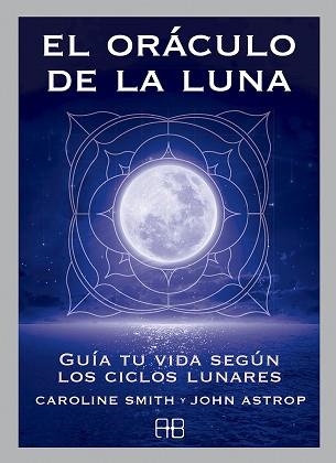 ORÁCULO DE LA LUNA, EL | 9788415292685 | SMITH, CAROLINE/ASTROP, JOHN | Llibreria Aqualata | Comprar llibres en català i castellà online | Comprar llibres Igualada