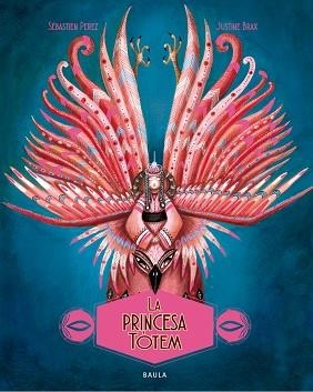 PRINCESA TÒTEM, LA | 9788447948901 | PEREZ, SÉBASTIEN / BRAX, JUSTINE | Llibreria Aqualata | Comprar llibres en català i castellà online | Comprar llibres Igualada