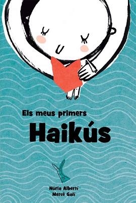 MEUS PRIMERS HAIKÚS, ELS | 9788494634611 | ALBERTÍ MARTÍNEZ DE VELASCO, NÚRIA | Llibreria Aqualata | Comprar llibres en català i castellà online | Comprar llibres Igualada