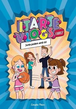 ITARTE VLOGS FAMILY 3. JUNTS PODEM AMB TOT | 9788413892313 | ITARTE | Llibreria Aqualata | Comprar llibres en català i castellà online | Comprar llibres Igualada