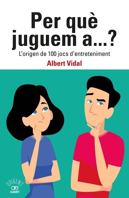 PER QUÈ JUGUEM A...? L'ORIGEN DE 100 JOCS D'ENTRETENIMENT | 9788472461833 | VIDAL GARCÍA, ALBERT | Llibreria Aqualata | Comprar llibres en català i castellà online | Comprar llibres Igualada