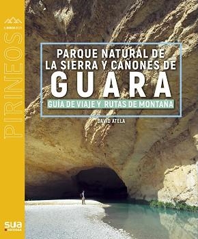 SIERRA DE GUARA GUIA VIAJERA Y RUTAS DE MONTAÑA | 9788482168227 | ATELA, DAVID | Llibreria Aqualata | Comprar llibres en català i castellà online | Comprar llibres Igualada