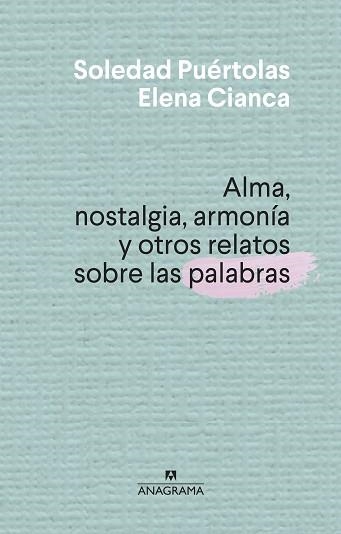 ALMA, NOSTALGIA, ARMONÍA Y OTROS RELATOS SOBRE LAS PALABRAS | 9788433910004 | PUÉRTOLAS, SOLEDAD / CIANCA, ELENA | Llibreria Aqualata | Comprar llibres en català i castellà online | Comprar llibres Igualada