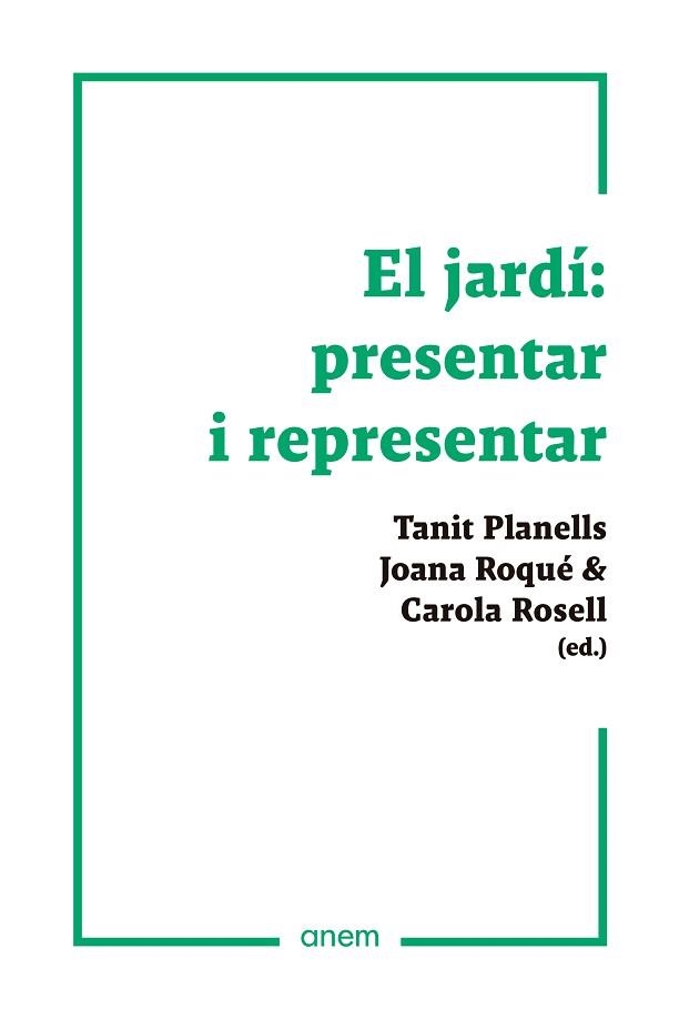 JARDÍ, EL. PRESENTAR I REPRESENTAR | 9788418865169 | VARIOS AUTORES | Llibreria Aqualata | Comprar llibres en català i castellà online | Comprar llibres Igualada