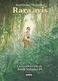 RARA AVIS. LA INSOLITA VIDA DE JORDI SABATE PI | 9788467959352 | DEAMO, RAUL / ALBA, TYTO | Llibreria Aqualata | Comprar llibres en català i castellà online | Comprar llibres Igualada