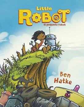 LITTLE ROBOT. EL PEQUEÑO ROBOT | 9788467960013 | HATKE, BEN  | Llibreria Aqualata | Comprar llibres en català i castellà online | Comprar llibres Igualada