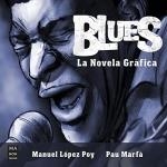 BLUES. LA NOVELA GRAFICA | 9788418703447 | MANUEL LOPEZ POY / PAU MARFA | Llibreria Aqualata | Comprar libros en catalán y castellano online | Comprar libros Igualada