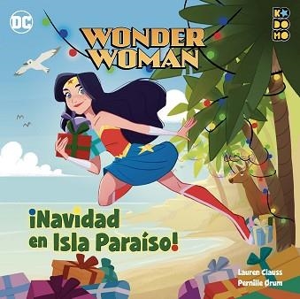 WONDER WOMAN. ¡NAVIDAD EN ISLA PARAÍSO! | 9788419549983 | HITCHCOCK, LAURA | Llibreria Aqualata | Comprar llibres en català i castellà online | Comprar llibres Igualada