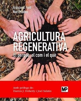 AGRICULTURA REGENERATIVA. EL PERQUÈ, EL COM I EL QUÈ (ED. EN CATALÀ) | 9788484768371 | FONT ROVIRA, FRANCESC / MADEO SALVÀ, NURI | Llibreria Aqualata | Comprar llibres en català i castellà online | Comprar llibres Igualada