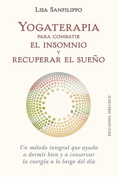 YOGATERAPIA PARA COMBATIR EL INSOMNIO Y RECUPERAR EL SUEÑO | 9788491116776 | SANFILIPPO, LISA | Llibreria Aqualata | Comprar llibres en català i castellà online | Comprar llibres Igualada