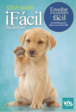 FÁCIL, FACILÍSIMO! ENSEÑAR A TU CACHORRO ES FÁCIL | 9788412418514 | MANN, STEVE / ROACH, MARTIN | Llibreria Aqualata | Comprar llibres en català i castellà online | Comprar llibres Igualada