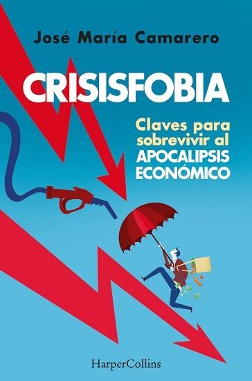 CRISISFOBIA. CLAVES PARA SOBREVIVIR AL APOCALIPSIS ECONÓMICO | 9788491398769 | MARÍA CAMARERO, JOSÉ | Llibreria Aqualata | Comprar llibres en català i castellà online | Comprar llibres Igualada