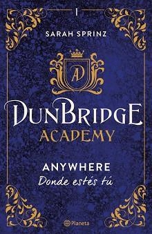 DUNBRIDGE ACADEMY. ANYWHERE | 9788408267522 | SPRINZ, SARAH | Llibreria Aqualata | Comprar llibres en català i castellà online | Comprar llibres Igualada