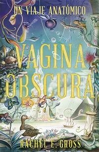 VAGINA OBSCURA | 9788412465983 | GROSS, RACHEL E. | Llibreria Aqualata | Comprar llibres en català i castellà online | Comprar llibres Igualada