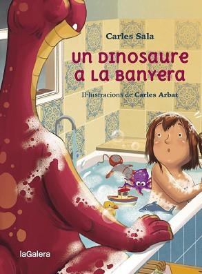 UN DINOSAURE A LA BANYERA | 9788424674441 | SALA I VILA, CARLES | Llibreria Aqualata | Comprar libros en catalán y castellano online | Comprar libros Igualada