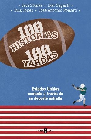 100 HISTORIAS, 100 YARDAS | 9788401030093 | PONSETI, JOSÉ ANTONIO / SAGASTI, IKER / GÓMEZ, JAVIER / JONES, LUIS | Llibreria Aqualata | Comprar llibres en català i castellà online | Comprar llibres Igualada