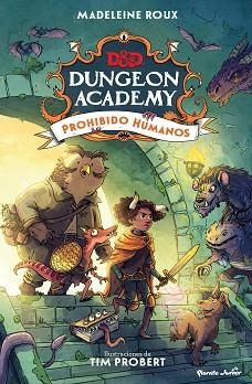 DUNGEONS & DRAGONS. DUNGEON ACADEMY. PROHIBIDO HUMANOS | 9788408266686 | ROUX, MADELEINE / PROBERT, TIM | Llibreria Aqualata | Comprar llibres en català i castellà online | Comprar llibres Igualada