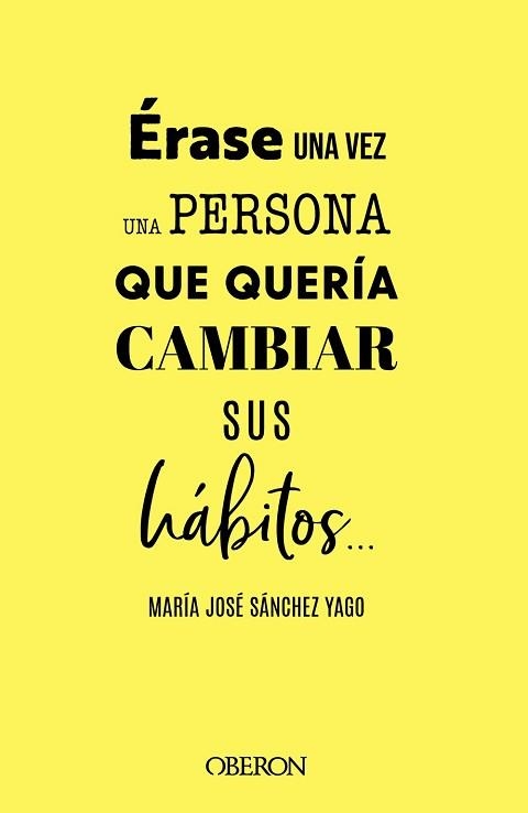 ÉRASE UNA VEZ UNA PERSONA QUE QUERÍA CAMBIAR SUS HÁBITOS... | 9788441547063 | SÁNCHEZ YAGO, MARÍA JOSÉ | Llibreria Aqualata | Comprar llibres en català i castellà online | Comprar llibres Igualada