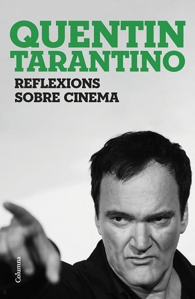 REFLEXIONS SOBRE CINEMA | 9788466430036 | TARANTINO, QUENTIN | Llibreria Aqualata | Comprar libros en catalán y castellano online | Comprar libros Igualada