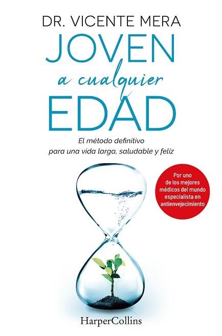 JOVEN A CUALQUIER EDAD. EL MÉTODO DEFINITIVO PARA UNA VIDA LARGA, SALUDABLE Y FE | 9788491397793 | VICENTE MERA, DR. | Llibreria Aqualata | Comprar llibres en català i castellà online | Comprar llibres Igualada