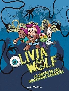 OLIVIA WOLF. LA NOCHE DE LOS MONSTRUOS GIGANTES | 9788419253538 | FRAGOSO, JOSÉ | Llibreria Aqualata | Comprar llibres en català i castellà online | Comprar llibres Igualada