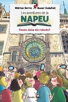 AVENTURES DE LA NAPEU 6, LES. TENEN ÀVIA ELS ROBOTS? | 9788413894195 | SERRA, MÀRIUS | Llibreria Aqualata | Comprar llibres en català i castellà online | Comprar llibres Igualada