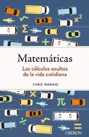 MATEMÁTICAS. LOS CÁLCULOS OCULTOS DE LA VIDA COTIDIANA | 9788441547155 | WARING, CHRIS | Llibreria Aqualata | Comprar llibres en català i castellà online | Comprar llibres Igualada