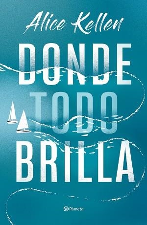 DONDE TODO BRILLA | 9788408269281 | KELLEN, ALICE | Llibreria Aqualata | Comprar libros en catalán y castellano online | Comprar libros Igualada