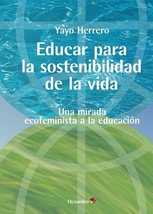 EDUCAR PARA LA SOSTENIBILIDAD DE LA VIDA | 9788419312730 | HERRERO LÓPEZ, YAYO | Llibreria Aqualata | Comprar llibres en català i castellà online | Comprar llibres Igualada