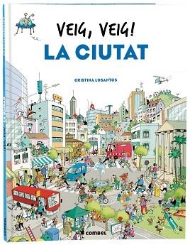 VEIG, VEIG! LA CIUTAT | 9788491018438 | LOSANTOS, CRISTINA | Llibreria Aqualata | Comprar llibres en català i castellà online | Comprar llibres Igualada