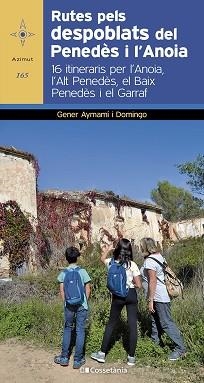 RUTES PELS DESPOBLATS DEL PENEDÈS I L'ANOIA | 9788413562414 | AYMAMÍ I DOMINGO, GENER | Llibreria Aqualata | Comprar llibres en català i castellà online | Comprar llibres Igualada