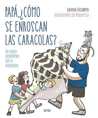 PAPÁ, ¿CÓMO SE ENROSCAN LAS CARACOLAS? | 9788491994893 | ESCUDERO, LUIS MARÍA / GARCÍA ULLDEMOLINS, RAQUEL | Llibreria Aqualata | Comprar llibres en català i castellà online | Comprar llibres Igualada