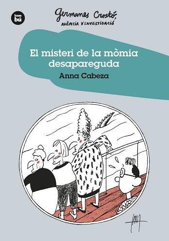 MISTERI DE LA MÒMIA DESAPAREGUDA, EL. GERMANES CROSTO. AGÈNCIA D'INVESTIGACIÓ | 9788483438275 | CABEZA, ANNA | Llibreria Aqualata | Comprar llibres en català i castellà online | Comprar llibres Igualada