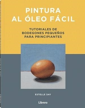 PINTURA AL OLEO FACIL | 9789463599269 | DAY, ESTELLE | Llibreria Aqualata | Comprar llibres en català i castellà online | Comprar llibres Igualada