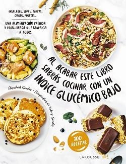 AL ACABAR ESTE LIBRO SABRÁS COCINAR CON UN ÍNDICE GLUCÉMICO BAJO | 9788419436160 | GUEDES, ÉLISABETH | Llibreria Aqualata | Comprar llibres en català i castellà online | Comprar llibres Igualada