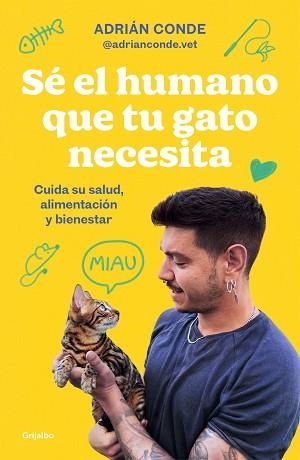 SÉ EL HUMANO QUE TU GATO NECESITA. CUIDA SU SALUD, ALIMENTACIÓN Y BIENESTAR | 9788425363009 | CONDE MONTOYA (@ADRIANCONDE.VET), ADRIÁN | Llibreria Aqualata | Comprar llibres en català i castellà online | Comprar llibres Igualada