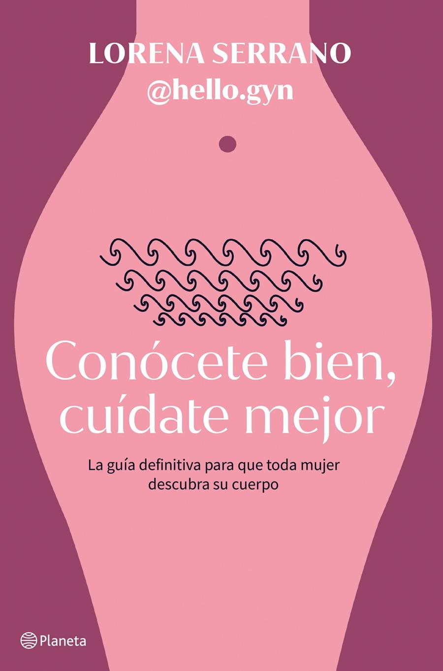 CONÓCETE BIEN, CUÍDATE MEJOR | 9788408267911 | LORENA SERRANO (@HELLO.GYN) | Llibreria Aqualata | Comprar llibres en català i castellà online | Comprar llibres Igualada