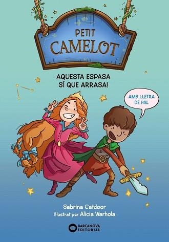 PETIT CAMELOT 1.  AQUESTA ESPASA SÍ QUE ARRASA! | 9788448959647 | CATDOOR, SABRINA | Llibreria Aqualata | Comprar llibres en català i castellà online | Comprar llibres Igualada