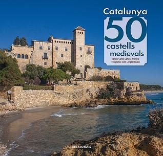 CATALUNYA: 50 CASTELLS MEDIEVALS | 9788413562391 | CARTAÑÁ MANTILLA, CARLES | Llibreria Aqualata | Comprar llibres en català i castellà online | Comprar llibres Igualada