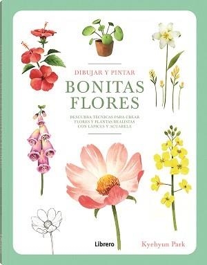 DIBUJAR Y PINTAR BONITAS BLORES | 9789463599290 | PARK, KYEHYUN | Llibreria Aqualata | Comprar llibres en català i castellà online | Comprar llibres Igualada