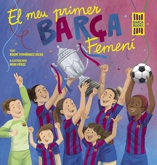 MEU PRIMER BARÇA FEMENÍ, EL | 9788419430069 | FERNÁNDEZ SELVA, NOEMÍ / PÉREZ, MONI | Llibreria Aqualata | Comprar llibres en català i castellà online | Comprar llibres Igualada