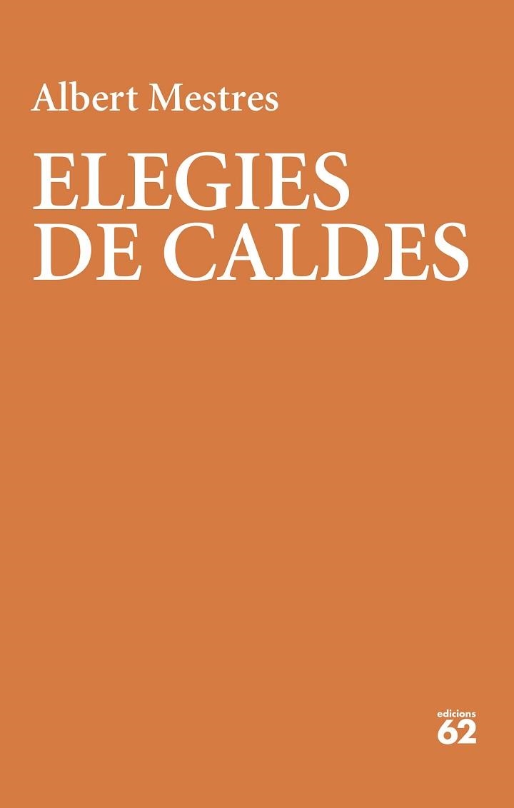 ELEGIES DE CALDES | 9788429780987 | MESTRES, ALBERT | Llibreria Aqualata | Comprar libros en catalán y castellano online | Comprar libros Igualada