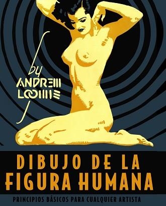 DIBUJO DE LA FIGURA HUMANA. PRINCIPIOS BÁSICOS PARA CUALQUIER ARTISTA | 9788441542426 | LOOMIS, ANDREW | Llibreria Aqualata | Comprar llibres en català i castellà online | Comprar llibres Igualada